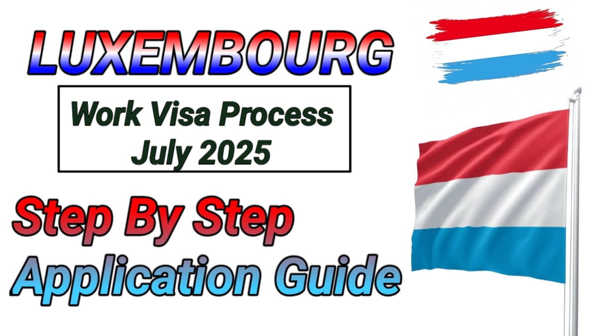 Luxembourg Work Visa Process August 2025 Requirements