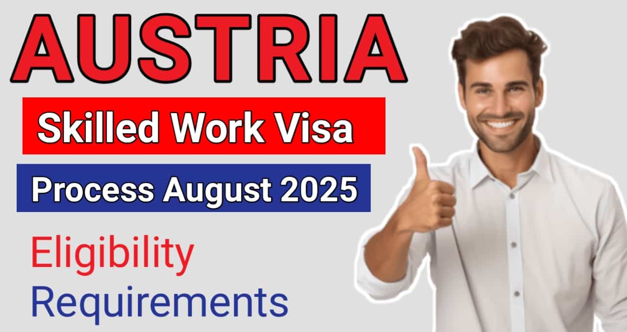 Austria Skilled Worker Visa 2025: Salary, Requirements & Step-by-Step Process
